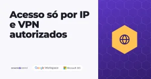 Restrição de acesso por IP e VPN: só entra quem você autoriza